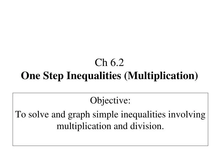 ch 6 2 one step inequalities multiplication