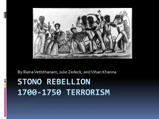 Stono Rebellion 1700-1750 Terrorism