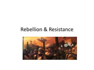 Rebellion &amp; Resistance