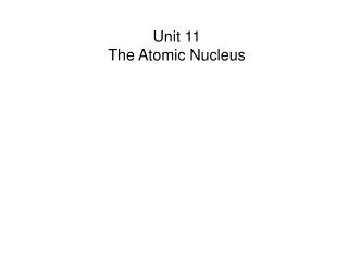 Unit 11 The Atomic Nucleus