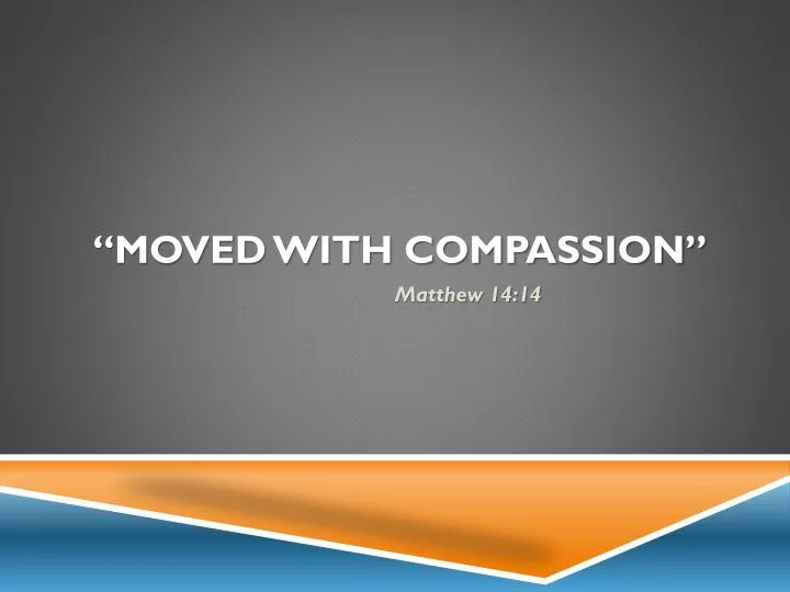 moved with compassion