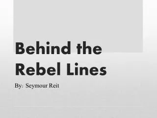 Behind the Rebel Lines