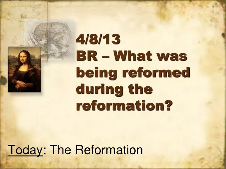 4 8 13 br what was being reformed during the reformation