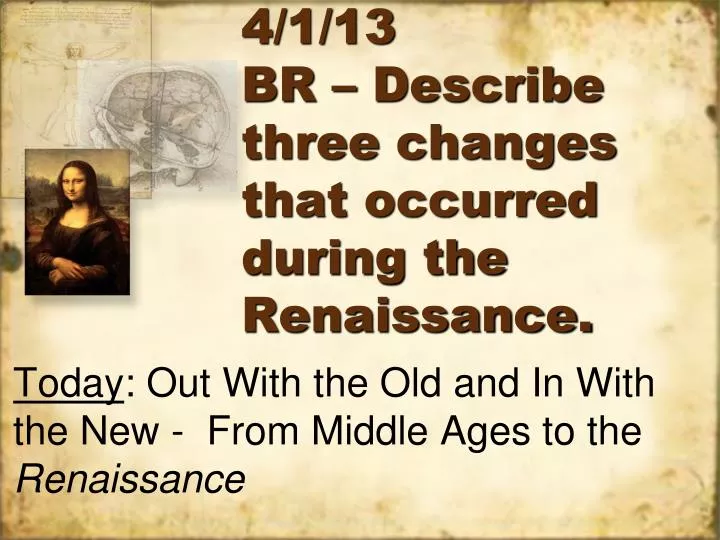 4 1 13 br describe three changes that occurred during the renaissance