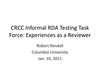 CRCC Informal RDA Testing Task Force: Experiences as a Reviewer