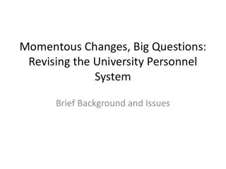 Momentous Changes, Big Questions: Revising the University Personnel System