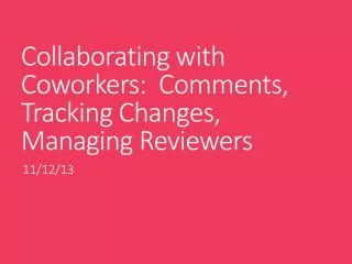 Collaborating with Coworkers: Comments, Tracking Changes, Managing Reviewers