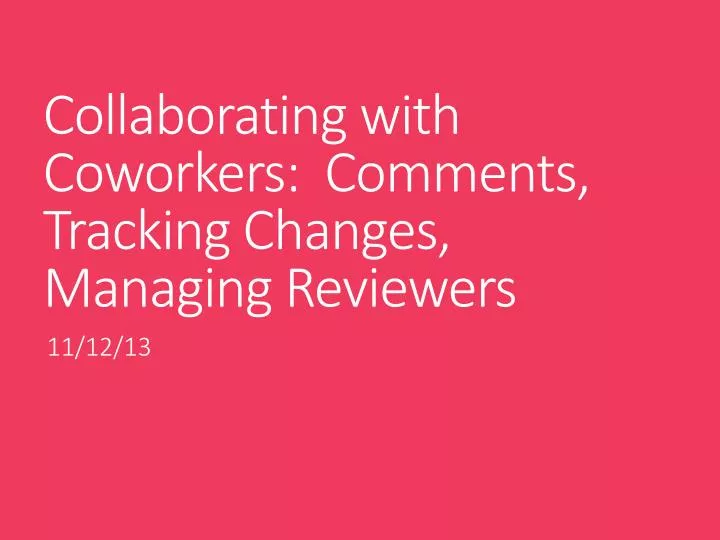 collaborating with coworkers comments tracking changes managing reviewers