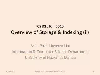 ICS 321 Fall 2010 Overview of Storage &amp; Indexing (ii)