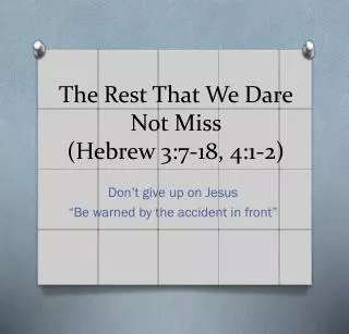 The Rest That We Dare Not Miss ( Hebrew 3:7-18, 4:1-2)