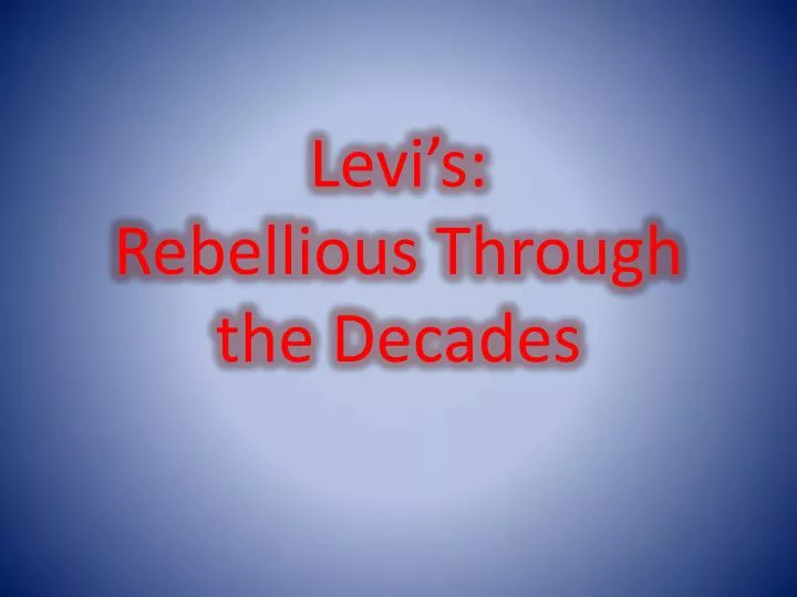 levi s rebellious through the decades