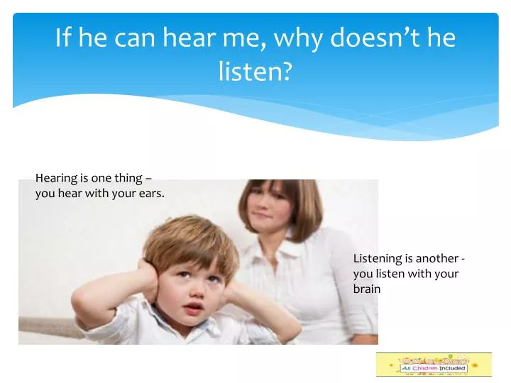 if he can hear me why doesn t he listen