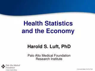 Harold S. Luft, PhD Palo Alto Medical Foundation Research Institute
