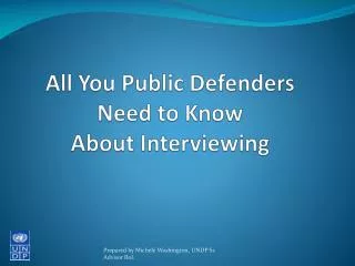All You Public Defenders Need to Know About Interviewing