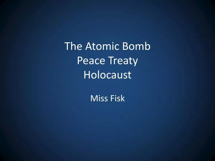 the atomic bomb peace treaty holocaust