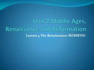 Unit 2 Middle Ages, Renaissance and Reformation