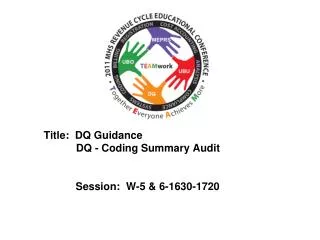 Title: DQ Guidance DQ - Coding Summary Audit 	Session: W-5 &amp; 6-1630-1720