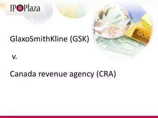 GlaxoSmithKline (GSK) v. Canada revenue agency (CRA)