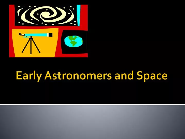 early astronomers and space