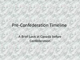 pre confederation timeline
