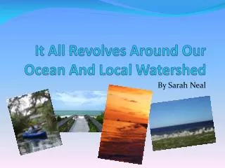 It All Revolves Around Our Ocean And Local Watershed