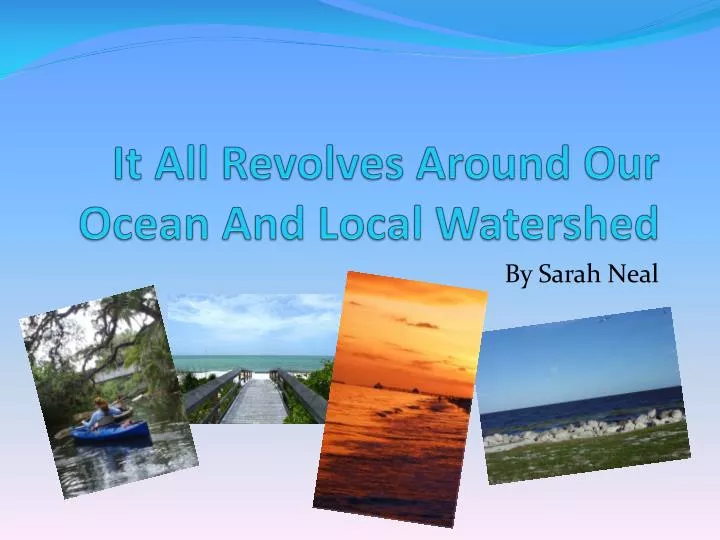 it all revolves around our ocean and local watershed