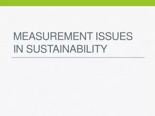 Measurement Issues in Sustainability