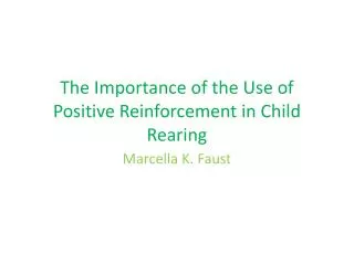 The Importance of the Use of Positive Reinforcement in Child Rearing