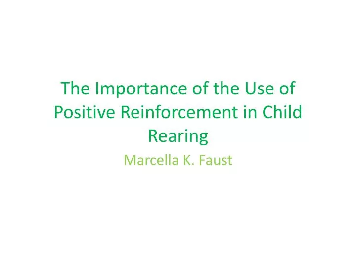 the importance of the use of positive reinforcement in child rearing