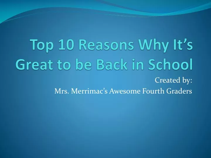 top 10 reasons why it s great to be back in school