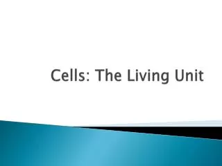 Cells: The Living Unit