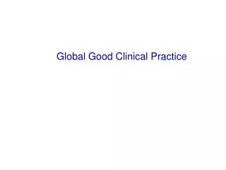 Global Good Clinical Practice