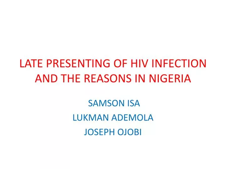 late presenting of hiv infection and the reasons in nigeria
