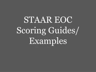 STAAR EOC Scoring Guides/ Examples