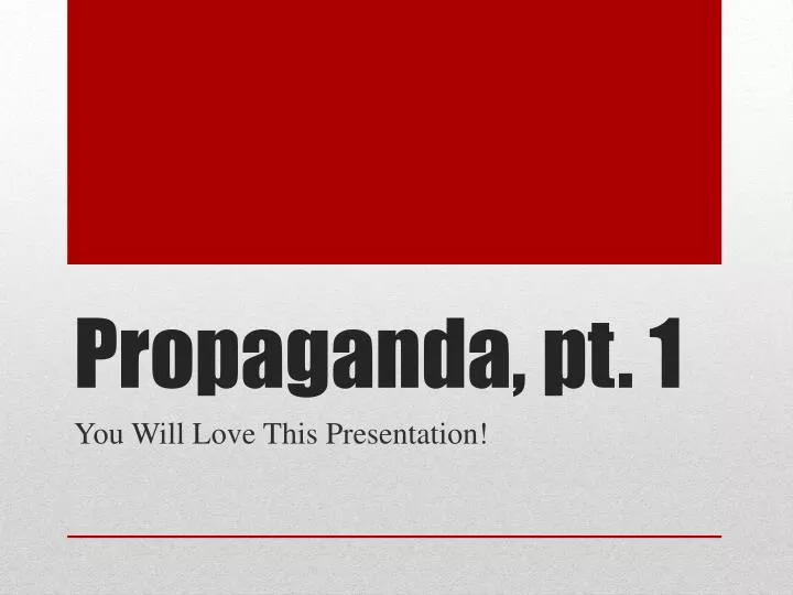 propaganda pt 1