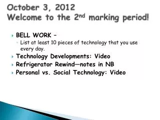 October 3, 2012 Welcome to the 2 nd marking period!