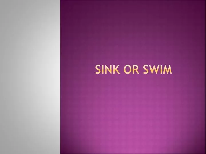 sink or swim