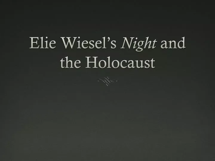 elie wiesel s night and the holocaust