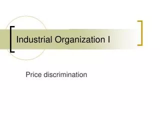 Industrial Organization I