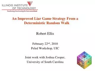 An Improved Liar Game Strategy From a Deterministic Random Walk Robert Ellis February 22 nd , 2010