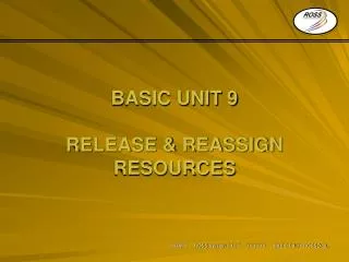 BASIC UNIT 9 RELEASE &amp; REASSIGN RESOURCES