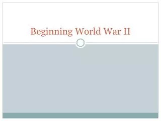 Beginning World War II