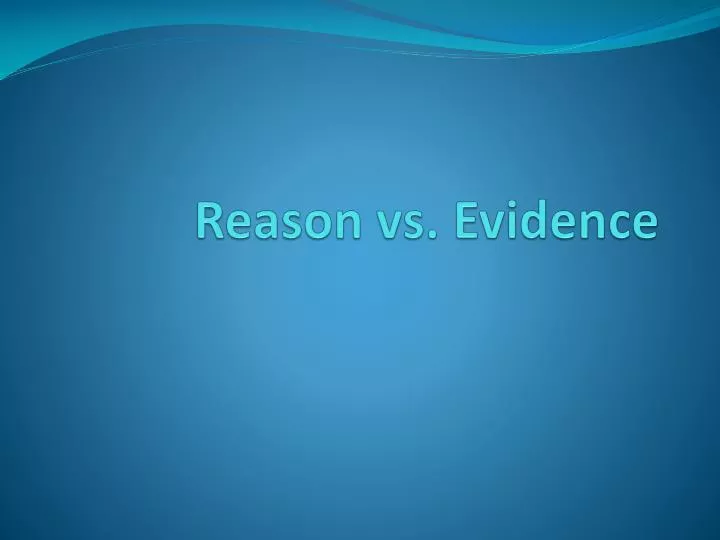 reason vs evidence