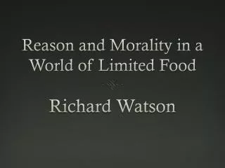 Reason and Morality in a World of Limited Food