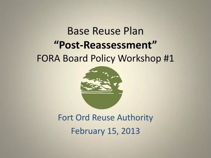 base reuse plan post reassessment fora board policy workshop 1