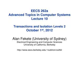 Alan Fekete ( University of Sydney) Electrical Engineering and Computer Sciences