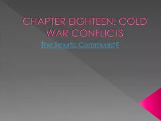 CHAPTER EIGHTEEN: COLD WAR CONFLICTS