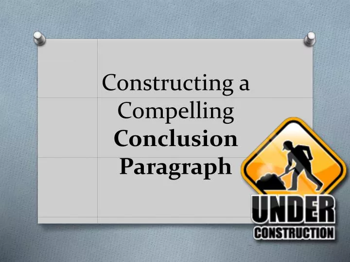 constructing a compelling conclusion paragraph