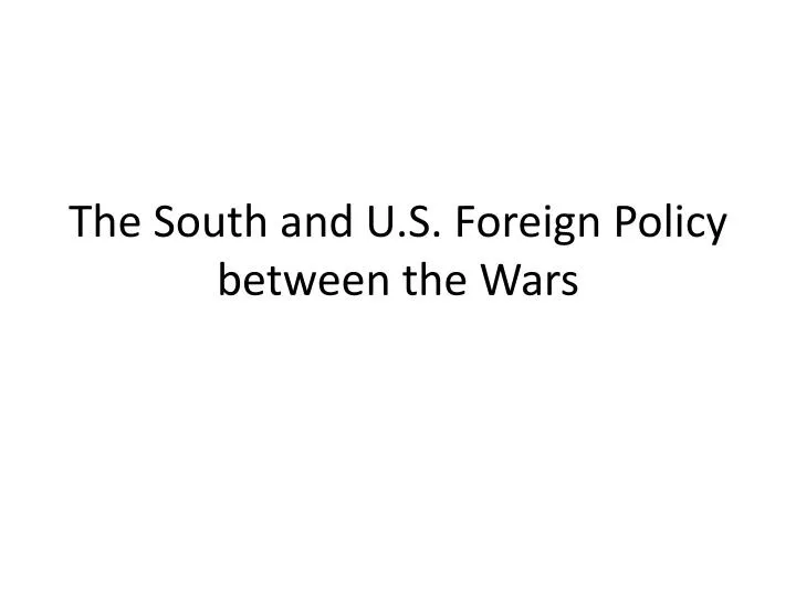 the south and u s foreign policy between the wars