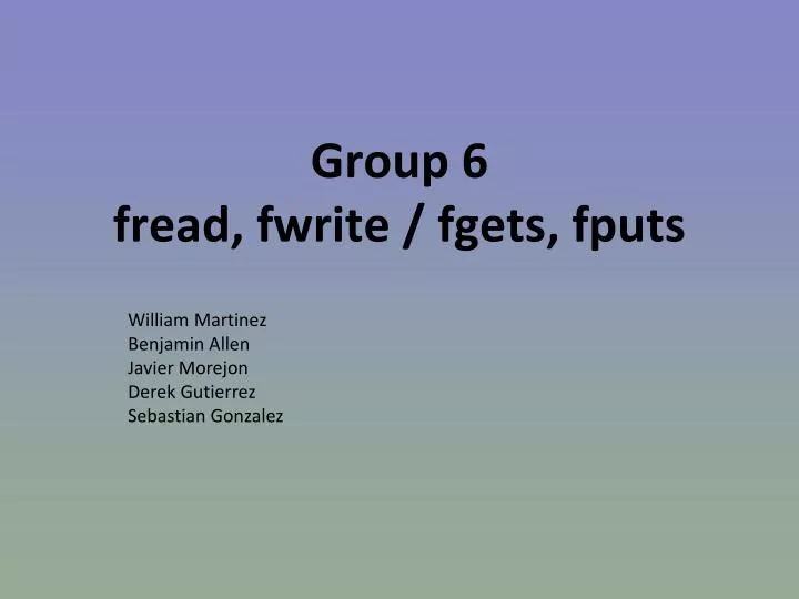 group 6 fread fwrite fgets fputs